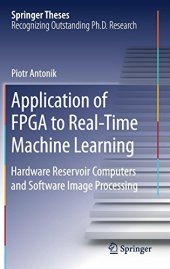 book Application of FPGA to Real‐Time Machine Learning: Hardware Reservoir Computers and Software Image Processing