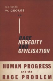 book Race, Heredity and Civilisation: Human Progress and the Race Problem