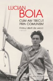 book Cum am trecut prin comunism Primul sfert de veac