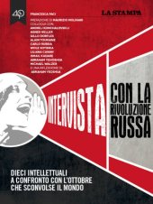 book Intervista con la Rivoluzione Russa. Dieci intellettuali a confronto con l’ottobre che sconvolse il mondo