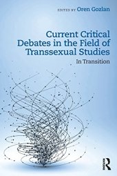 book Current Critical Debates in the Field of Transsexual Studies: In Transition