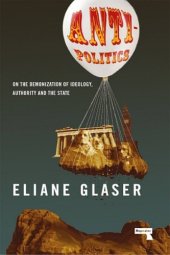 book Anti-Politics: On the Demonization of Ideology, Authority and the State