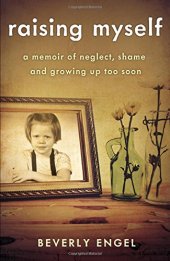 book Raising Myself: A Memoir of Neglect, Shame, and Growing Up Too Soon