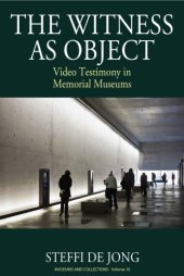 book The Witness as Object: Video Testimony in Memorial Museums