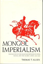 book Mongol Imperialism: The Policies of the Grand Qan Möngke in China, Russia, and the Islamic Lands, 1251-1259