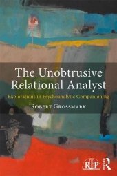 book The Unobtrusive Relational Analyst: Explorations in Psychoanalytic Companioning