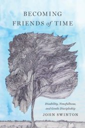 book Becoming Friends of Time: Disability, Timefullness, and Gentle Discipleship