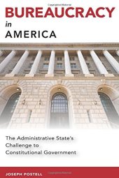 book Bureaucracy in America: The Administrative State’s Challenge to Constitutional Government