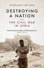 book Destroying a Nation: The Civil War in Syria