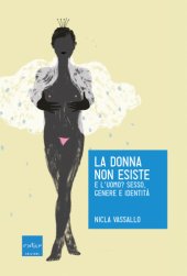 book La donna non esiste. E l’uomo? Sesso, genere e identità