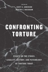 book Confronting Torture: Essays on the Ethics, Legality, History, and Psychology of Torture Today