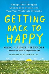 book Getting Back to Happy: Change Your Thoughts, Change Your Reality, and Turn Your Trials into Triumphs