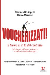 book Voucherizzati! Il lavoro al di là del contratto: un’indagine sul lavoro accessorio in Italia e in Emilia-Romagna