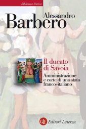 book Il ducato di Savoia. Amministrazione e corte di uno stato franco-italiano