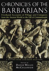 book Chronicles of the Barbarians: Firsthand Accounts of Pillage and Conquest, from the Ancient World to the Fall of Constantinople