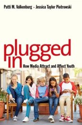 book Plugged In: How Media Attract and Affect Youth