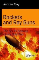 book Rockets and Ray Guns: The Sci-Fi Science of the Cold War