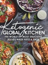 book Ketogenic Global Kitchen: The World’s Most Delicious Foods Made Keto & Easy