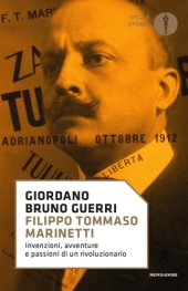 book Filippo Tommaso Marinetti. Invenzioni, avventure e passioni di un rivoluzionario