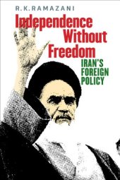 book Independence without Freedom: Iran’s Foreign Policy