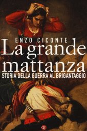 book La grande mattanza. Storia della guerra al brigantaggio