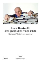 book Una gratitudine senza debiti. Giovanni Testori, un maestro