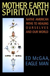 book Mother Earth Spirituality: Native American Paths to Healing Ourselves and Our World