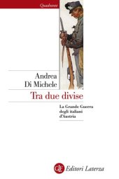 book Tra due divise. La Grande Guerra degli italiani d’Austria