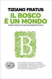 book Il bosco è un mondo. Alberi e boschi da salvaguardare in Italia