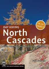 book Day Hiking North Cascades: Mount Baker, Mountain Loop Highway, San Juan Islands