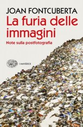 book La furia delle immagini. Note sulla postfotografia