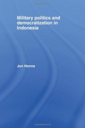 book Military Politics and Democratization in Indonesia