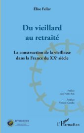 book Du vieillard au retraité: La construction de la vieillesse dans la France du XXeme siècle