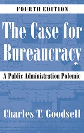 book The Case for Bureaucracy: A Public Administration Polemic