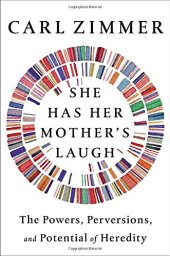 book She Has Her Mother’s Laugh: The Powers, Perversions, and Potential of Heredity