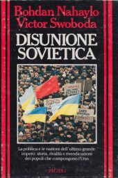 book Disunione sovietica. La politica e le nazioni dell’ultimo grande impero: storia, rivalità e rivendicazioni dei popoli che compongono l’Urss