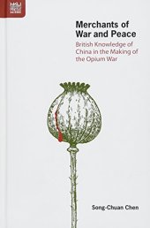 book Merchants of War and Peace: British Knowledge of China in the Making of the Opium War