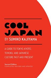 book Cool Japan: A Guide to Tokyo, Kyoto, Tohoku and Japanese Culture Past and Present