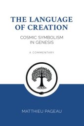 book The Language of Creation: Cosmic Symbolism in Genesis: A Commentary