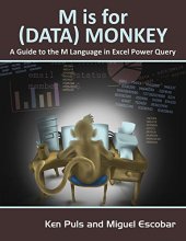 book M Is for (Data) Monkey: A Guide to the M Language in Excel Power Query