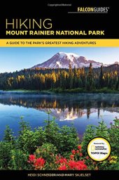 book Hiking Mount Rainier National Park: A Guide To The Park’s Greatest Hiking Adventures