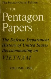 book The Pentagon Papers: the Defense Department History of United States Decisionmaking on Vietnam