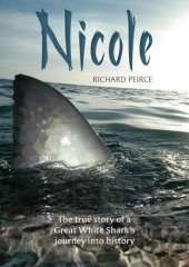 book Nicole: The true story of a Great White Shark’s journey into history