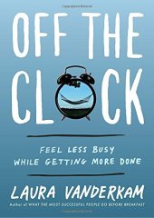 book Off the Clock: Feel Less Busy While Getting More Done