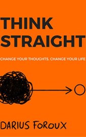 book THINK STRAIGHT: Change Your Thoughts, Change Your Life