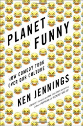 book Planet Funny: How Comedy Took Over Our Culture