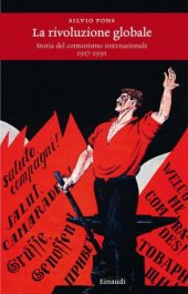 book La rivoluzione globale. Storia del comunismo internazionale 1917-1991