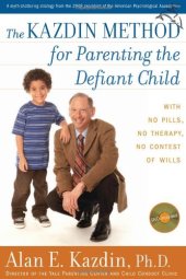 book The Kazdin Method for Parenting the Defiant Child: With No Pills, No Therapy, No Contest of Wills