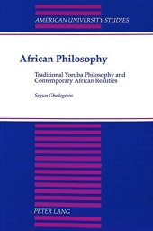 book African Philosophy. Traditional Yoruba Philosophy and Contemporary African Realities