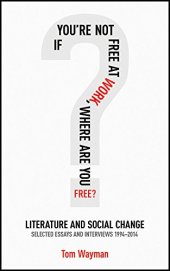 book If You’re Not Free at Work, Where Are You Free: Literature and Social Change